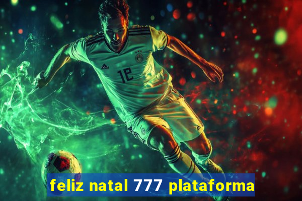 feliz natal 777 plataforma